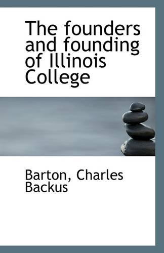 9781113270108: The founders and founding of Illinois College