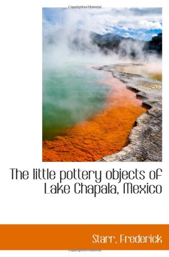 9781113281807: The little pottery objects of Lake Chapala, Mexico
