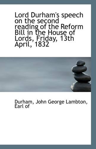 9781113282057: Lord Durham's Speech on the Second Reading of the Reform Bill in the House of Lords, Friday, 13th AP
