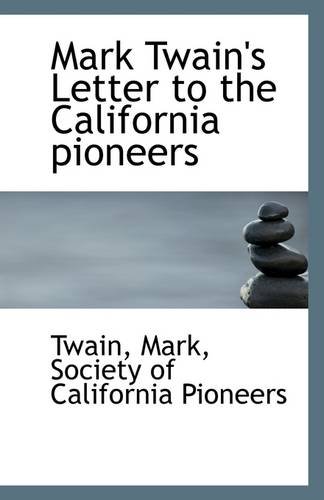 Mark Twain's Letter to the California pioneers (9781113282880) by Mark, Twain