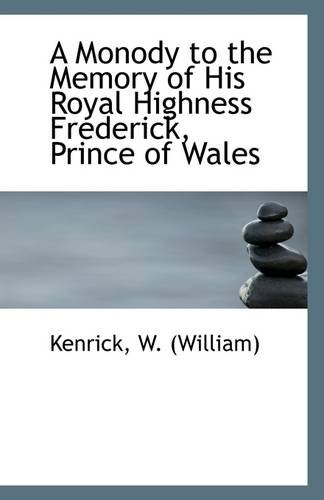 9781113284846: A Monody to the Memory of His Royal Highness Frederick, Prince of Wales