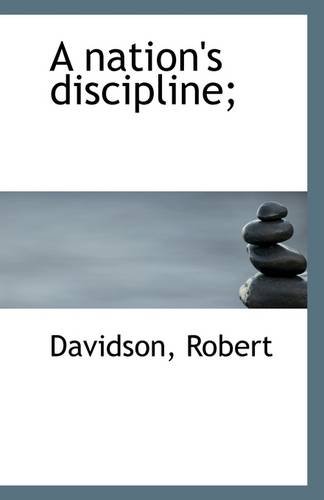 A nation's discipline; (9781113286307) by Robert, Davidson