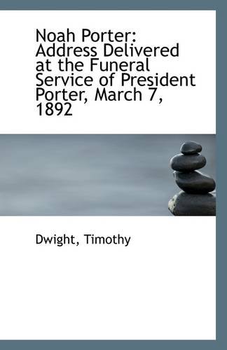 9781113287144: Noah Porter: Address Delivered at the Funeral Service of President Porter, March 7, 1892