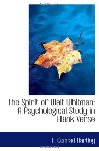 Imagen de archivo de The Spirit of Walt Whitman: A Psychological Study in Blank Verse a la venta por Revaluation Books