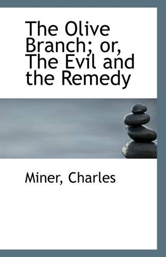 The Olive Branch; or, The Evil and the Remedy (9781113289070) by Charles, Miner