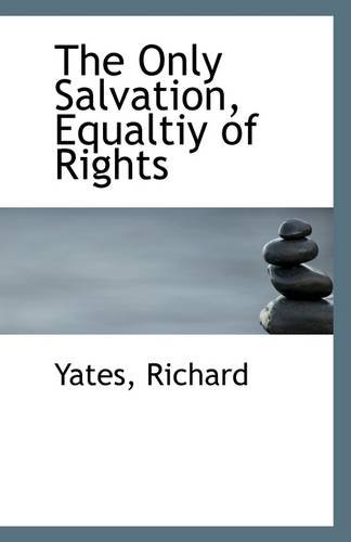 The Only Salvation, Equaltiy of Rights (9781113289308) by Richard, Yates