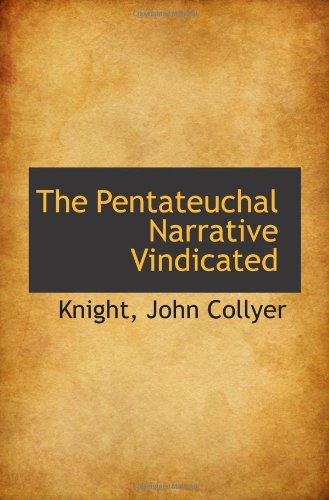 Stock image for The Pentateuchal Narrative Vindicated for sale by Revaluation Books