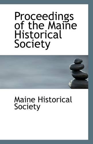 Proceedings of the Maine Historical Society (9781113293879) by Society, Maine Historical