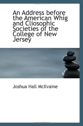Stock image for An Address before the American Whig and Cliosophic Societies of the College of New Jersey for sale by Revaluation Books