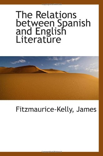 The Relations between Spanish and English Literature (9781113296931) by James