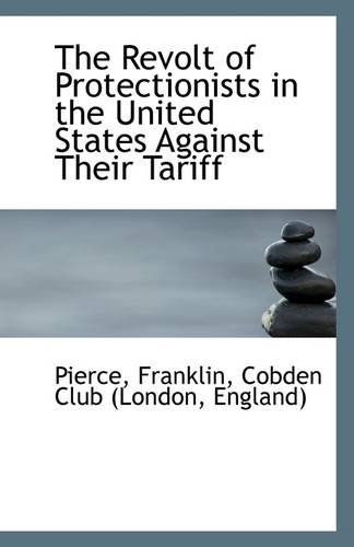 9781113299291: The Revolt of Protectionists in the United States Against Their Tariff