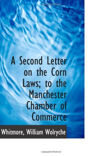 Stock image for A Second Letter on the Corn Laws; to the Manchester Chamber of Commerce for sale by Revaluation Books