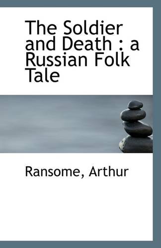 The Soldier and Death: a Russian Folk Tale (9781113303356) by Arthur, Ransome