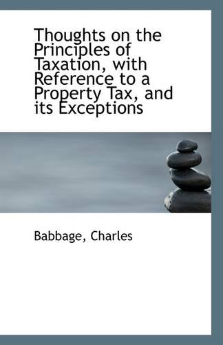 9781113308740: Thoughts on the Principles of Taxation, with Reference to a Property Tax, and its Exceptions