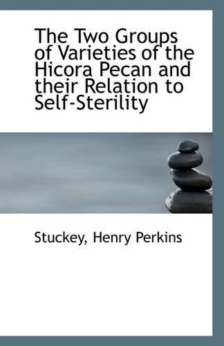 The Two Groups of Varieties of the Hicora Pecan and their Relation to Self-Sterility - Perkins, Stuckey, Henry