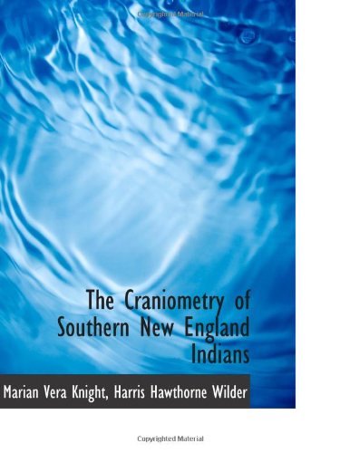 Stock image for The Craniometry of Southern New England Indians for sale by Revaluation Books