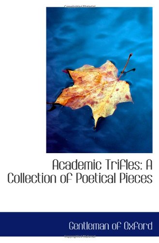 Stock image for Academic Trifles: A Collection of Poetical Pieces for sale by Revaluation Books