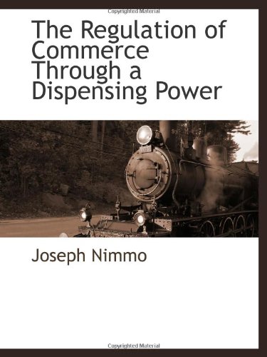 Stock image for The Regulation of Commerce Through a Dispensing Power for sale by Revaluation Books