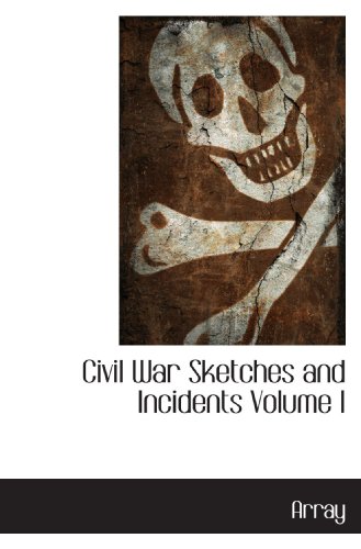 Imagen de archivo de Civil War Sketches and Incidents Volume I a la venta por Revaluation Books