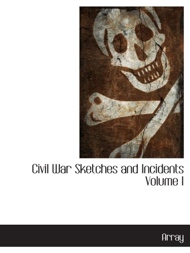 Stock image for Civil War Sketches and Incidents Volume I for sale by Revaluation Books