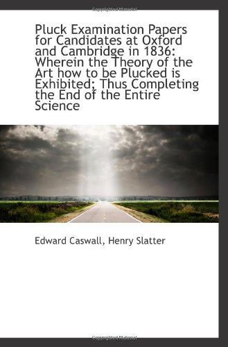 Imagen de archivo de Pluck Examination Papers for Candidates at Oxford and Cambridge in 1836: Wherein the Theory of the A a la venta por Revaluation Books
