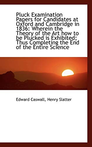 Imagen de archivo de Pluck Examination Papers for Candidates at Oxford and Cambridge in 1836: Wherein the Theory of the a a la venta por THE SAINT BOOKSTORE