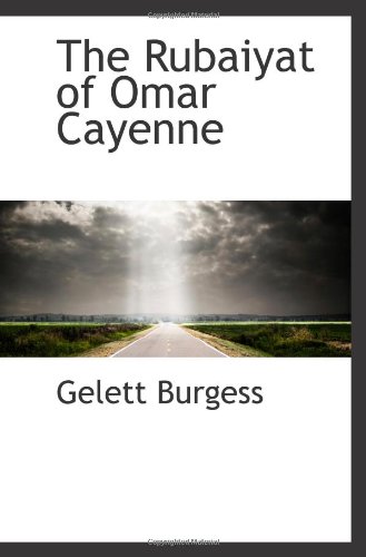 The Rubaiyat of Omar Cayenne (9781113329660) by Burgess, Gelett