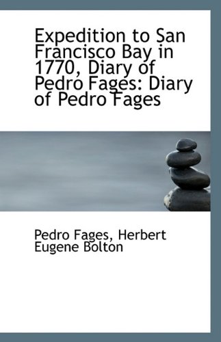 9781113329790: Expedition to San Francisco Bay in 1770, Diary of Pedro Fages: Diary of Pedro Fages