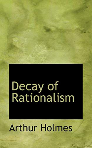Decay of Rationalism (9781113329844) by Holmes, Arthur
