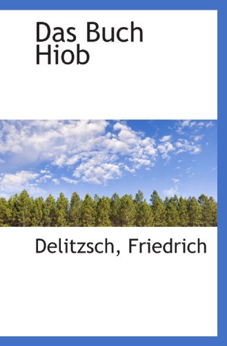 Das Buch Hiob (German Edition) (9781113332103) by Friedrich, .