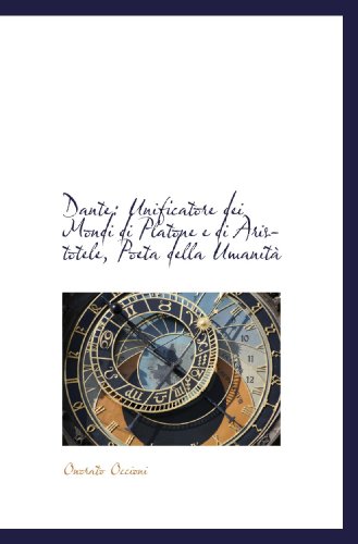 Beispielbild fr Dante: Unificatore dei Mondi di Platone e di Aristotele, Poeta della Umanit zum Verkauf von Revaluation Books
