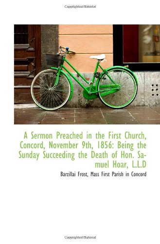 Beispielbild fr A Sermon Preached in the First Church, Concord, November 9th, 1856: Being the Sunday Succeeding the zum Verkauf von Revaluation Books