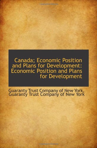 Stock image for Canada; Economic Position and Plans for Development: Economic Position and Plans for Development for sale by Revaluation Books