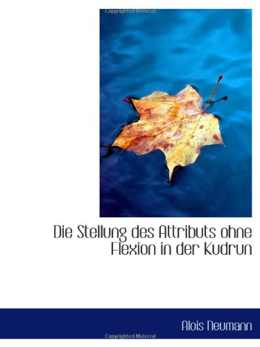 Stock image for Die Stellung des Attributs ohne Flexion in der Kudrun for sale by Revaluation Books