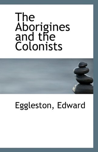 The Aborigines and the Colonists (9781113338761) by Edward, Eggleston