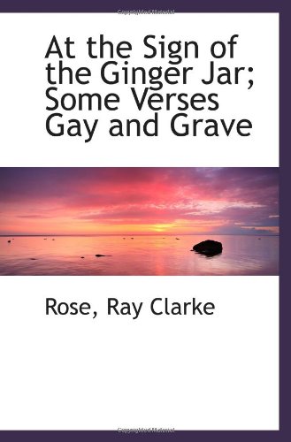 Imagen de archivo de At the Sign of the Ginger Jar; Some Verses Gay and Grave a la venta por Revaluation Books