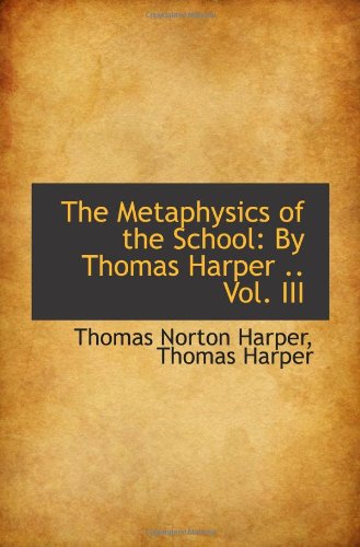 Stock image for The Metaphysics of the School: By Thomas Harper . Vol. III for sale by Revaluation Books