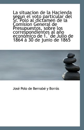 9781113346766: La situacion de la Hacienda segun el voto particular del Sr. Polo al dictamen de la Comision General