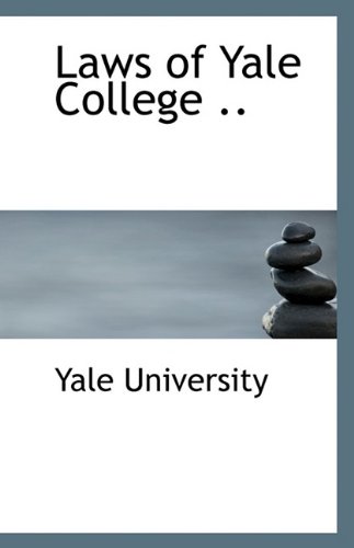 Laws of Yale College .. (9781113349828) by University, Yale