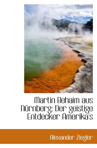 Stock image for Martin Behaim aus Nrnberg: Der geistige Entdecker Amerika's for sale by Revaluation Books