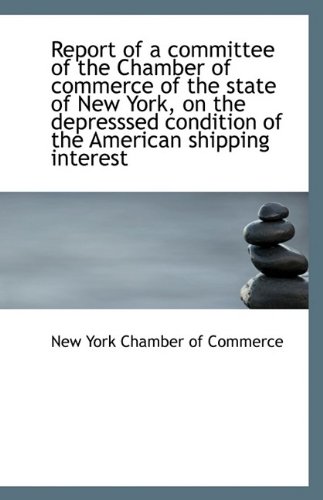 Stock image for Report of a committee of the Chamber of commerce of the state of New York, on the depresssed conditi for sale by PBShop.store US