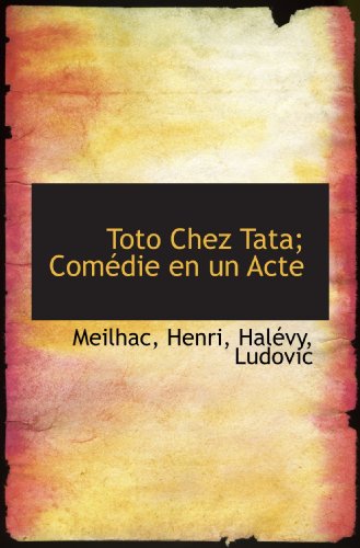 Toto Chez Tata; ComÃ©die en un Acte (French Edition) (9781113359827) by Henri