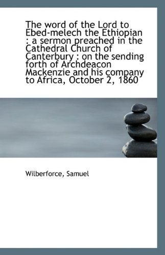 9781113361752: The word of the Lord to Ebed-melech the Ethiopian: a sermon preached in the Cathedral Church of Can