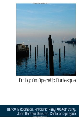 Stock image for Frilby: An Operatic Burlesque for sale by Revaluation Books