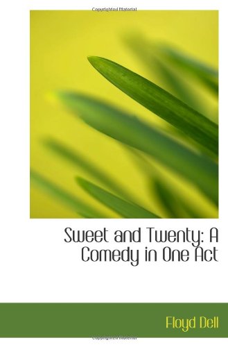 Sweet and Twenty: A Comedy in One Act (9781113363237) by Dell, Floyd