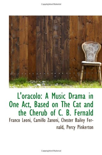 Beispielbild fr L'oracolo: A Music Drama in One Act, Based on The Cat and the Cherub of C. B. Fernald zum Verkauf von Revaluation Books