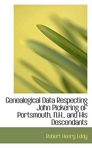 9781113365163: Genealogical Data Respecting John Pickering of Portsmouth, N.H., and His Descendants