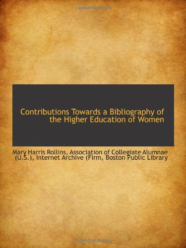 Stock image for Contributions Towards a Bibliography of the Higher Education of Women for sale by Revaluation Books