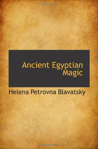 Ancient Egyptian Magic (9781113369734) by Blavatsky, Helena Petrovna