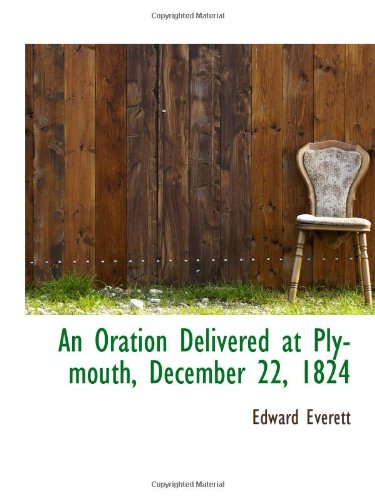An Oration Delivered at Plymouth, December 22, 1824 (9781113370020) by Everett, Edward
